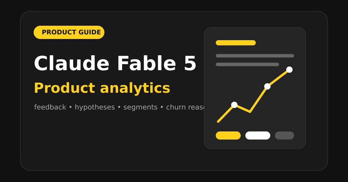 Как использовать Claude Fable 5 для продуктовой аналитики